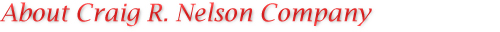 About Craig R. Nelson Company